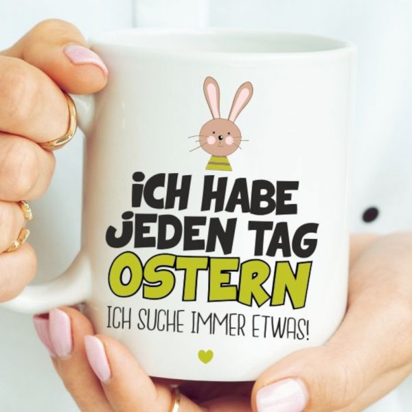 Weiße Tasse Ich habe jeden Tag Ostern - ich suche immer etwas
