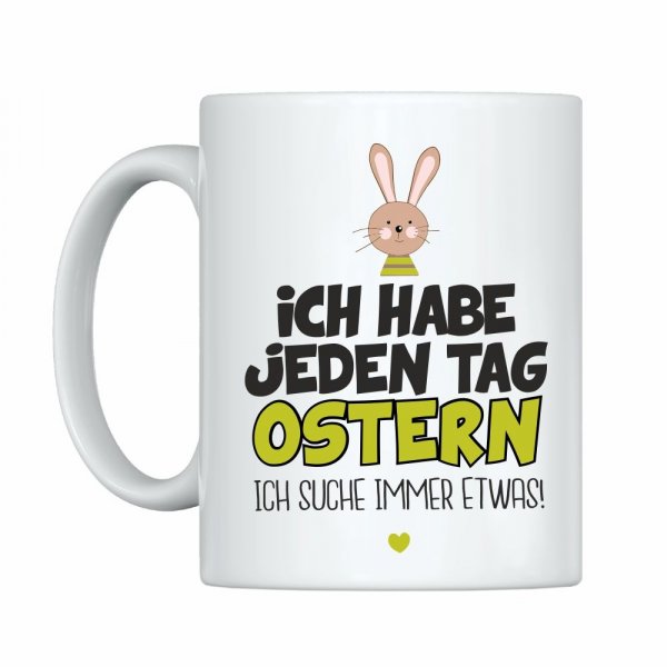 Weiße Tasse Ich habe jeden Tag Ostern - ich suche immer etwas