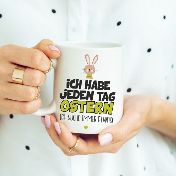 Weiße Tasse Ich habe jeden Tag Ostern - ich suche immer etwas