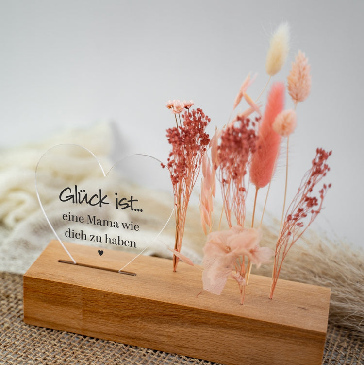 Trockenblumenständer - Herz Glück ist eine Mama wie Dich zu haben