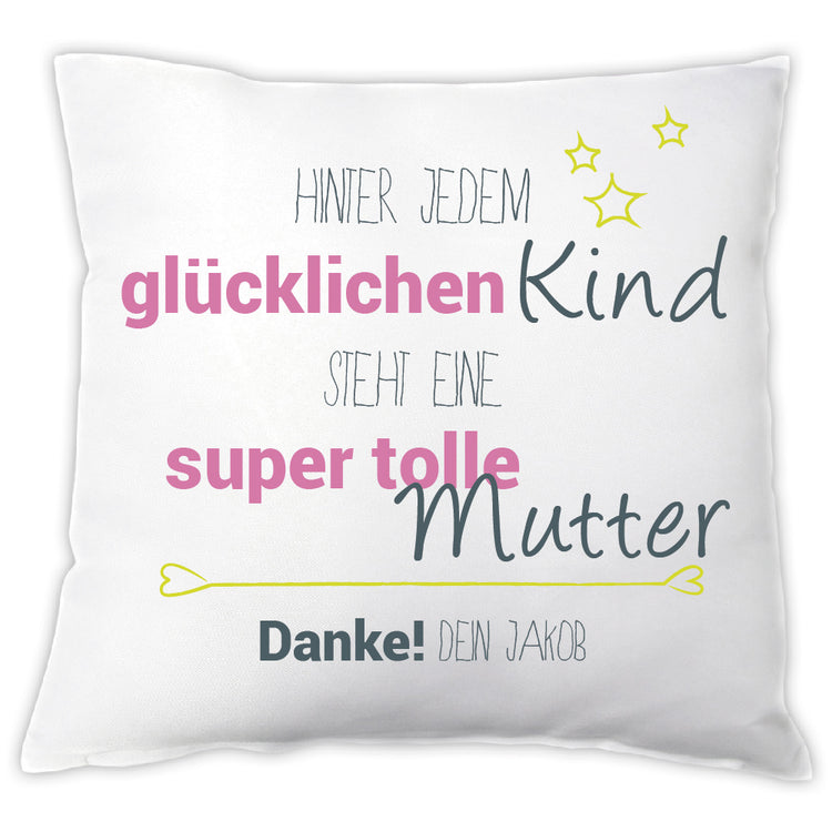 Kissen Hinter jedem glücklichen Kind steht eine super tolle Mutter - personalisiert