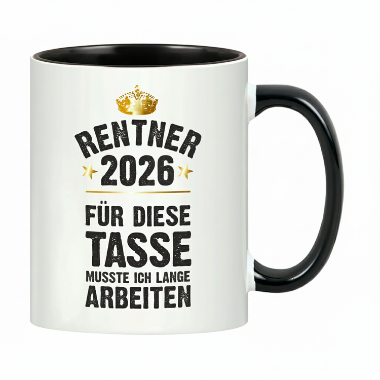 Schwarze Tasse Rentner / Rentnerin 2026 - für diese Tasse musste ich lange arbeiten!
