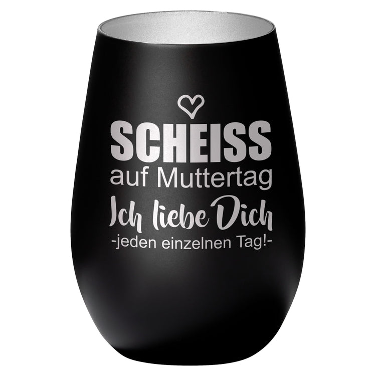 Windlicht Scheiss auf Muttertag... ich liebe Dich jeden einzelnen Tag