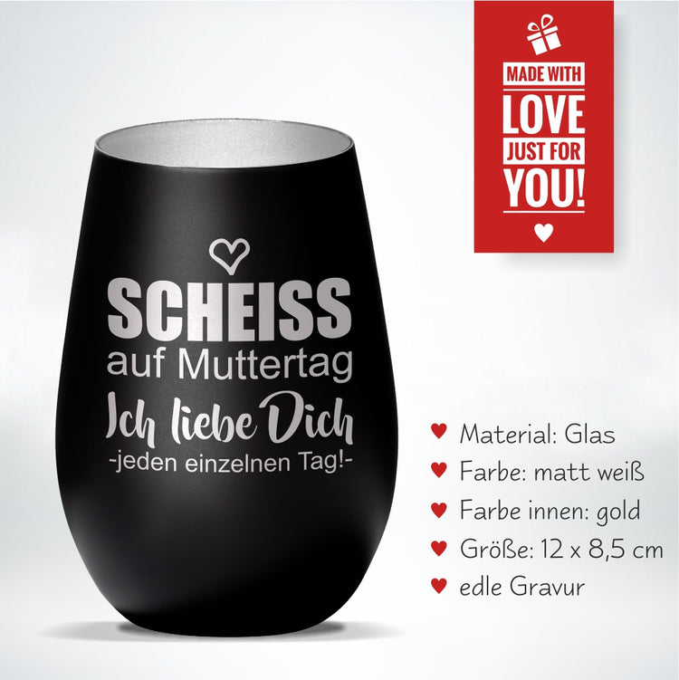 Windlicht Scheiss auf Muttertag... ich liebe Dich jeden einzelnen Tag