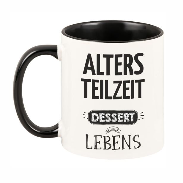 Schwarze Tasse Altersteilzeit - Dessert des Lebens